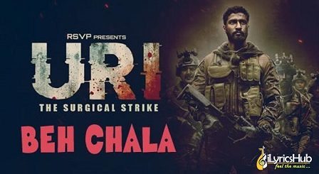 Beh Chala Lyrics - Uri | Yaseer Desai, Shashwat Sachdev