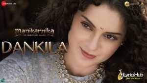 Dankila Lyrics - Manikarnika | Kangana Ranaut