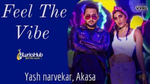 Feel The Vibe Lyrics - Yash Narvekar