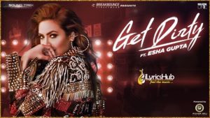 Get Dirty Song Lyrics - Esha Gupta