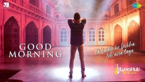 Good Morning Lyrics - Ek Ladki Ko Dekha Toh Aisa Laga