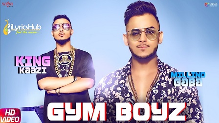 GYM BOYZ LYRICS - MILLIND GABA, KING KAAZI  iLyricsHub