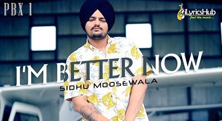 I'm Better Now Lyrics - Sidhu Moose Wala