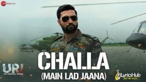 Challa (Main Lad Jaana) Lyrics - Uri | Romy, Vivek Hariharan