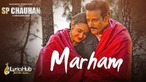 Marham Lyrics - Sp Chauhan | Sonu Nigam