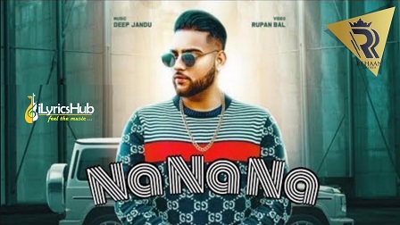 Na Na Na Lyrics Karan Aujla Deep Jandu Ilyricshub Na Na Na Lyrics Karan Aujla Deep Jandu Ilyricshub