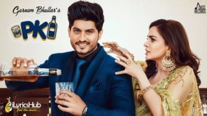 P.K Lyrics - Gurnam Bhullar, Shraddha Arya