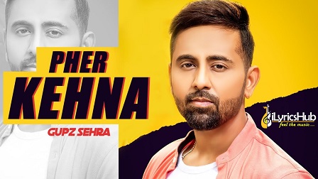 Pher Kehna Lyrics - Gupz Sehra