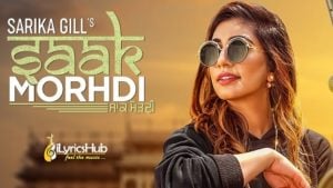 Saak Morhdi Lyrics - Sarika Gill, Desi Crew