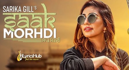 Saak Morhdi Lyrics - Sarika Gill, Desi Crew