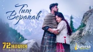 Tum Bepanah Lyrics - 72 Hours