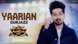 Yaarian Lyrics - Gurjazz | Aah Chak 2019