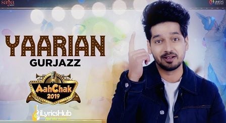 Yaarian Lyrics - Gurjazz | Aah Chak 2019