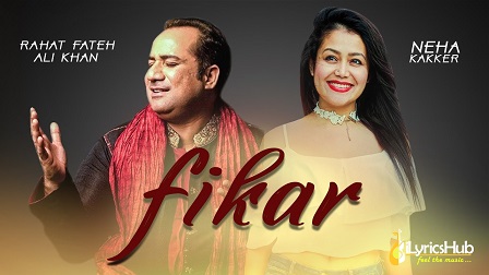 Fikar Lyrics - Rahat Fateh Ali Khan, Neha Kakkar | Do Dooni Panj