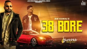 38 Bore Lyrics - Bir Kawal