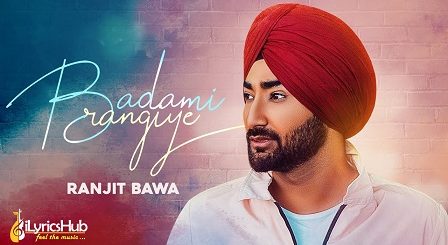 Badami Rangiye Lyrics - Ranjit Bawa