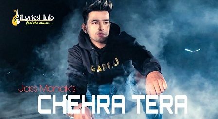 Chehra Tera Lyrics - Jass Manak