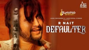 Defaulter Lyrics - R Nait, Gurlez Akhtar