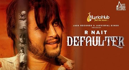 Defaulter Lyrics - R Nait, Gurlez Akhtar