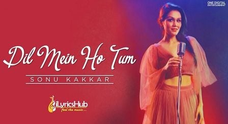 Dil Mein Ho Tum Lyrics - Sonu Kakkar