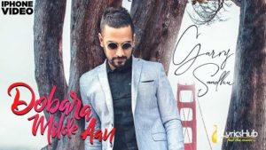 Dobara Milde Aan Lyrics - Garry Sandhu