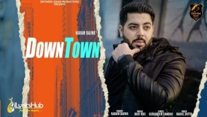Downtown Lyrics - Karam Bajwa