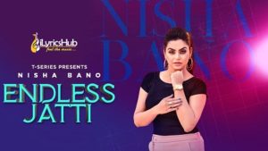 Endless Jatti Lyrics - Nisha Bano