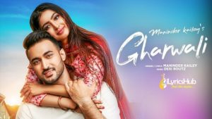 Gharwali Lyrics - Maninder Kailey