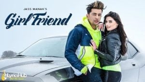 Girlfriend Lyrics Jass Manak