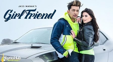 Girlfriend Lyrics Jass Manak