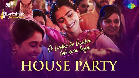 House Party Lyrics - Ek Ladki Ko Dekha Toh Aisa Laga