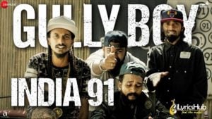 India 91 Lyrics Gully Boy | Ranveer Singh