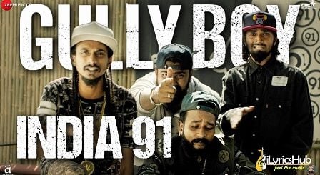 India 91 Lyrics Gully Boy | Ranveer Singh