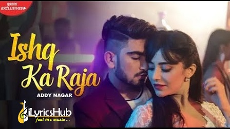 Ishq Ka Raja Lyrics Addy Nagar