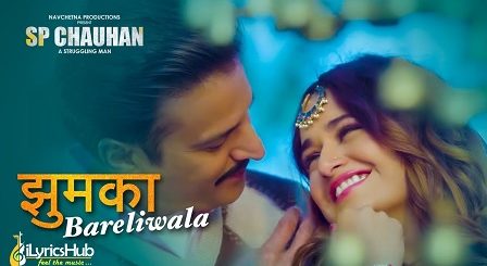 Jhumka Bareli Wala Lyrics - Sp Chauhan