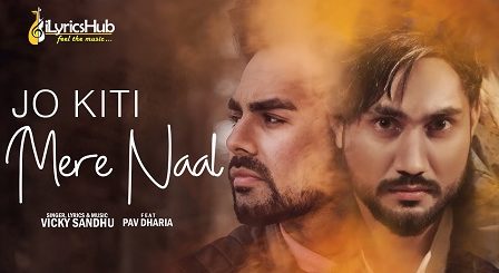 Jo Kiti Mere Naal Lyrics - Vicky Sandhu