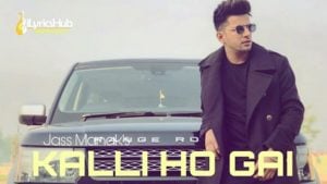 Kalli Ho Gai Lyrics - Jass Manak