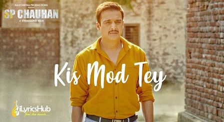 Kis Mod Tey Lyrics - Sp Chauhan