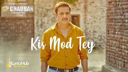 Kis Mod Tey Lyrics - Sp Chauhan