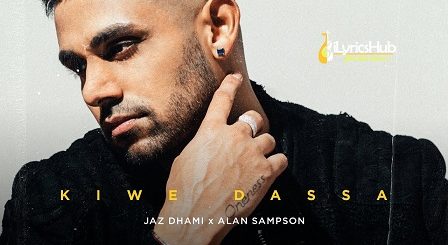 Kiwe Dassa Lyrics - Jaz Dhami