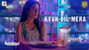 Kyun Dil Mera Lyrics - Paharganj | Mohit Chauhan