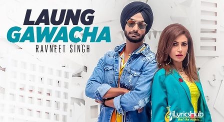 Laung Gawacha Lyrics - Ravneet Singh