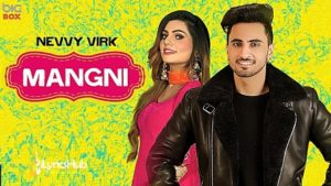 Mangni Lyrics - Nevvy Virk