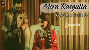 Mera Rasgulla Lyrics - Gagan Thind