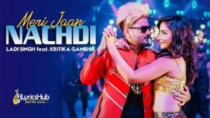 Meri Jaan Nachdi Lyrics - Ladi Singh