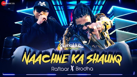 Naachne Ka Shaunq Lyrics - Raftaar | Brodha V