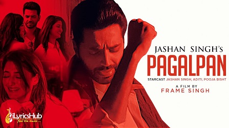 Pagalpan Lyrics - Jashan Singh