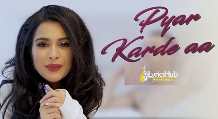 Pyar Karde Aa Lyrics - Sara Gurpal