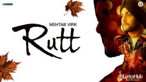 Rutt Lyrics - Mehtab Virk