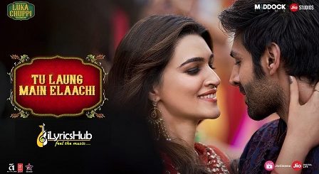 Tu Laung Main Elaachi Lyrics - Luka Chuppi